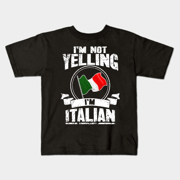 I'm not yelling I'm italian Kids T-Shirt by captainmood